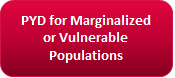 PYD for Marginalized or Vulnerable Populations